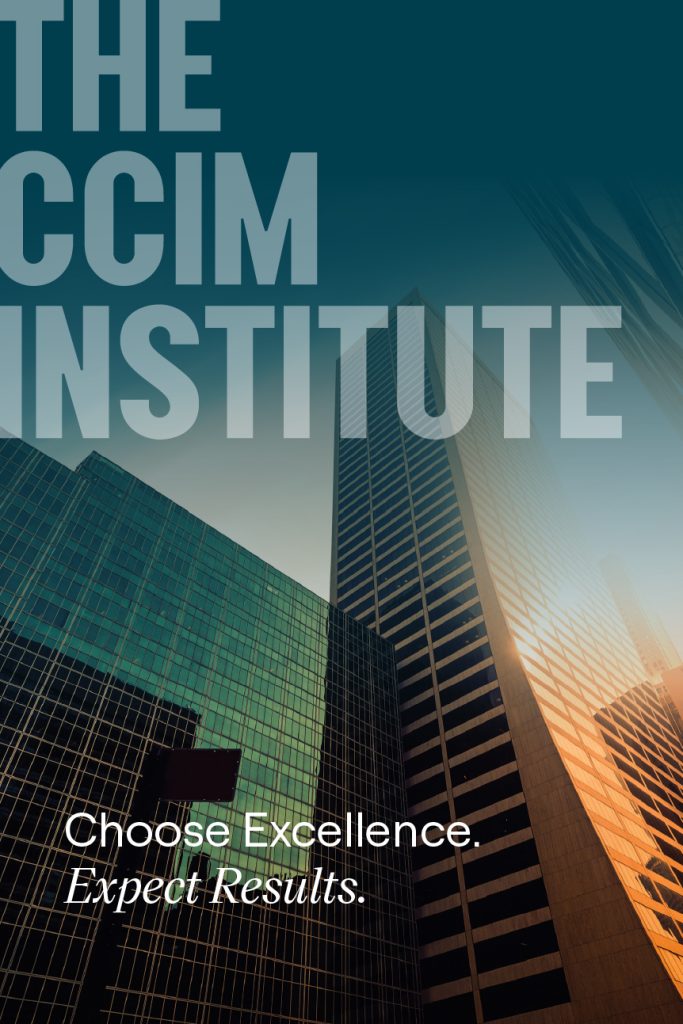 The CCIM Institute Choose Exellence. Expect Results.